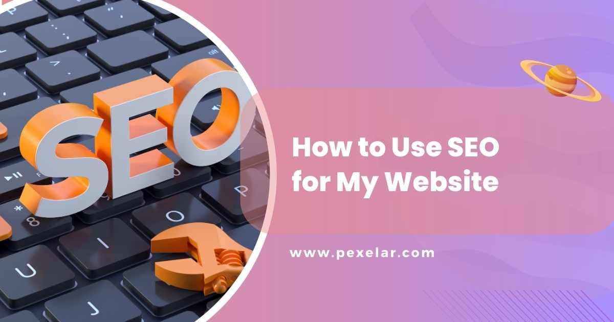 How to Use SEO for My Website