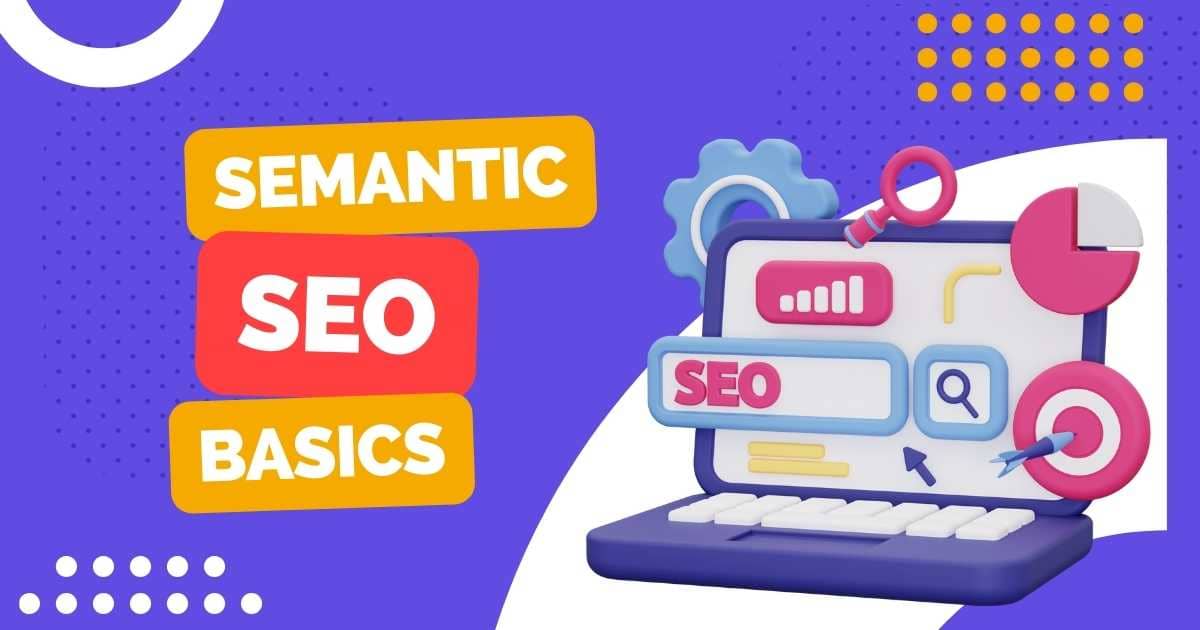 Mastering Semantic SEO The Definitive Guide (2024)